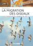 La migration des oiseaux : comprendre les voyageurs du ciel                                         