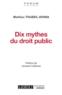 Dix mythes du droit public  - Mathieu Touzeil-Divina  