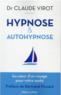 Hypnose et auto-hypnose  - Claude Virot  
