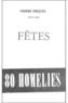 Fêtes ; 80 homélies  - Pierre Miquel  