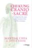 Chi kung cranio-sacré : l'intégration du corps et des émotions dans le flux cosmique  - Mantak Chia  - Joyce Thom  