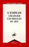 L'emploi, changer les règles du jeu  - Simon-Pierre Thiery  