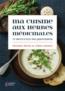 Ma cuisine aux herbes médicinales ; 75 recettes du quotidien  - Tina Sams  - Susan Hess  