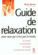 Guide de relaxation pour ceux qui n'ont pas le temps