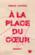 À la place du coeur t.1