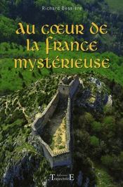 Au coeur de la France mystérieuse  - Richard Bessière 