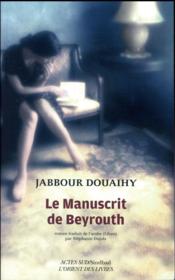 Le manuscrit de Beyrouth  - Jabbour Douaihy 