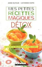 Vente  Mes petites recettes magiques détox  - Anne Dufour - Catherine Dupin 