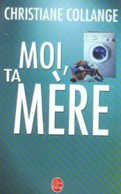 Moi, ta mere - Couverture - Format classique