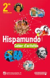 Hispamundo ; espagnol, 2de, cahier d'activites (édition 2019)  - Laurence Bono-Souvignet - Lelivrescolaire.Fr 
