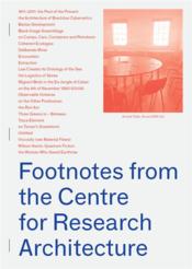 Footnotes from the centre for research architecture - Couverture - Format classique