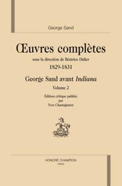 Oeuvres complètes ; 1829-31 ; Georges Sand avant Indiana t.1 et t.2 - Intérieur - Format classique