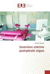 Inversion uterine puerperale aigue - Couverture - Format classique