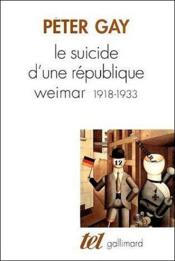 Le suicide d'une république ; Weimar 1918-1933 - Couverture - Format classique