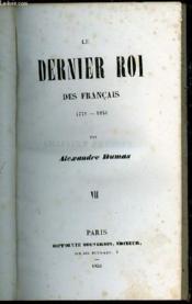 Le Dernier Roi Des Francais 1771-1851 - Tome Vii. - Couverture - Format classique