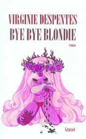Bye bye Blondie  - Virginie Despentes 