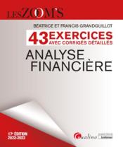Exercices avec corrigés detaillés - analyse financière : 43 exercices avec des corrigés detaillés (17e édition)  - Grandguillot 