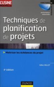Techniques de planification de projets ; maîtriser les échéances du projet (4e édition)  - Gilles Vallet 