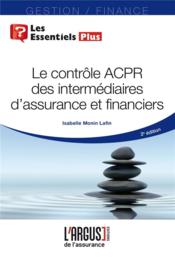 Le contrôle ACPR des intermédiaires en assurance et financiers (édition 2018)  - Isabelle Monin Lafin - Laurence Vallee 