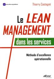 Le lean management dans les services  - Thierry Castagné 