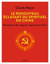 Vente  Le renouveau éclatant du spirituel en Chine : renaissance des religions, répression du parti  - Claude Meyer 