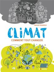 Climat : comment tout changer  - Vincent Rondreux 