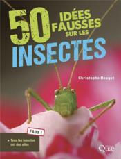 50 idées fausses sur les insectes  