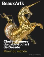 Miroir du monde : chefs-d'oeuvre du cabinet d'art de Dresde, au musée du Luxembourg - Couverture - Format classique