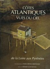 Côtes Atlantiques Vues Du Ciel. De La Loire Aux Pyrénées - Couverture - Format classique