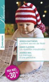 Vente  L'enfant secret de Noël ; un réveillon inoubliable ; le mariage d'une pédiatre  - Joanna Neil - Jessica Matthews - Annie Claydon 