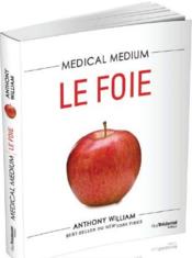 Medical medium ; le foie  - Anthony William 