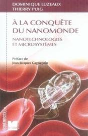 À la conquête du nanomonde ; nanotechnologies et microsystèmes  - Thierry Puig - Dominique Luzeaux 