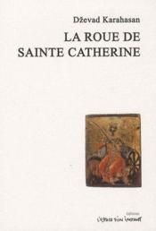 La roue de sainte Catherine Dzevad Karahasan ACHETER OCCASION 15