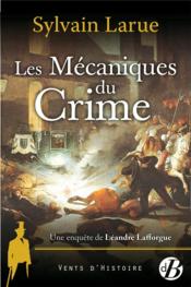 Vente  Les mécaniques du crime ; une enquête de Léandre Lafforgue  - Sylvain Larue 