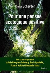 Pour une pensée écologique positive  - Patrick Scheyder 