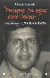 Puisque tu veux tout savoir ; confidences a julien dassin - Intérieur - Format classique
