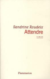 Attendre  - Sandrine Roudeix 