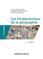 Les fondamentaux de la géographie (4e édition)  - Yvette Veyret - Annette Ciattoni 