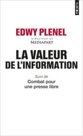 La valeur de l'information ; combat pour une presse libre  - Edwy Plenel 