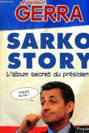 Sarko story ; l'album secret du président - Couverture - Format classique