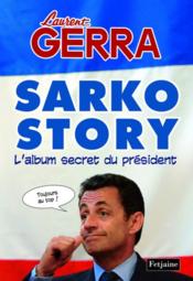 Sarko story ; l'album secret du président - Couverture - Format classique