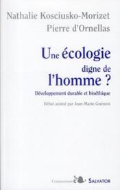 Une écologie digne de l'homme ? développement durable et bioéthique  - Pierre d'Ornellas - Nathalie Kosciusko-Morizet 