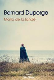 Maria de la lande  - Bernard Duporge 