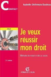 Je Veux Reussir Mon Droit ; Methodes De Travail Et Cles Du Succes - Couverture - Format classique