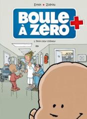 Vente  Boule à Zéro T.1 ; petit coeur chômeur  - Serge Ernst - Zidrou - Louis-Laurent Carpentier 