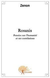 Rosaxis ; pensées sur l'humanité et ses corrélations - Intérieur - Format classique