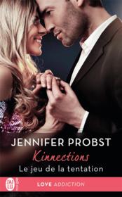 Kinnections t.1 ; le jeu de la tentation  - Jennifer Probst 
