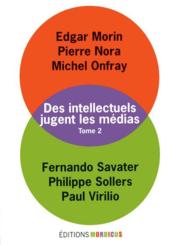 Vente  Les intellectuels jugent les médias t.2  - Edgar Morin - Pierre Nora - Michel Onfray 