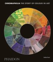 Chromaphilia ; the story of colour in art - Couverture - Format classique