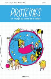 Vente  Protéines : un voyage au centre de la cellule  - Antoine Taly - Anmryn - Sophie Sacquin-Mora 